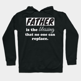 Father is the blessing that no one can replace Hoodie